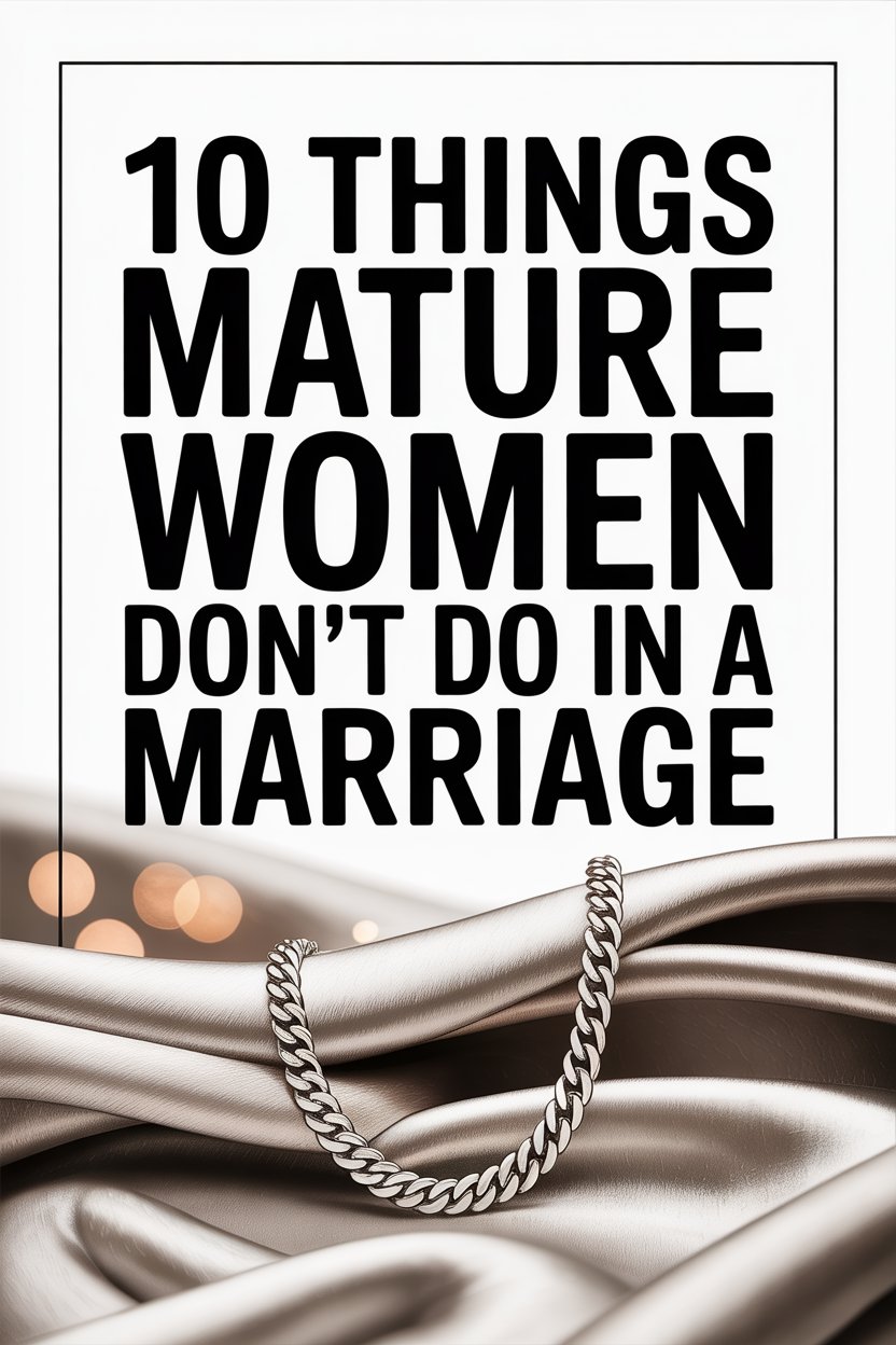 Empowered mature women avoid these marriage mistakes with confidence and elegance.