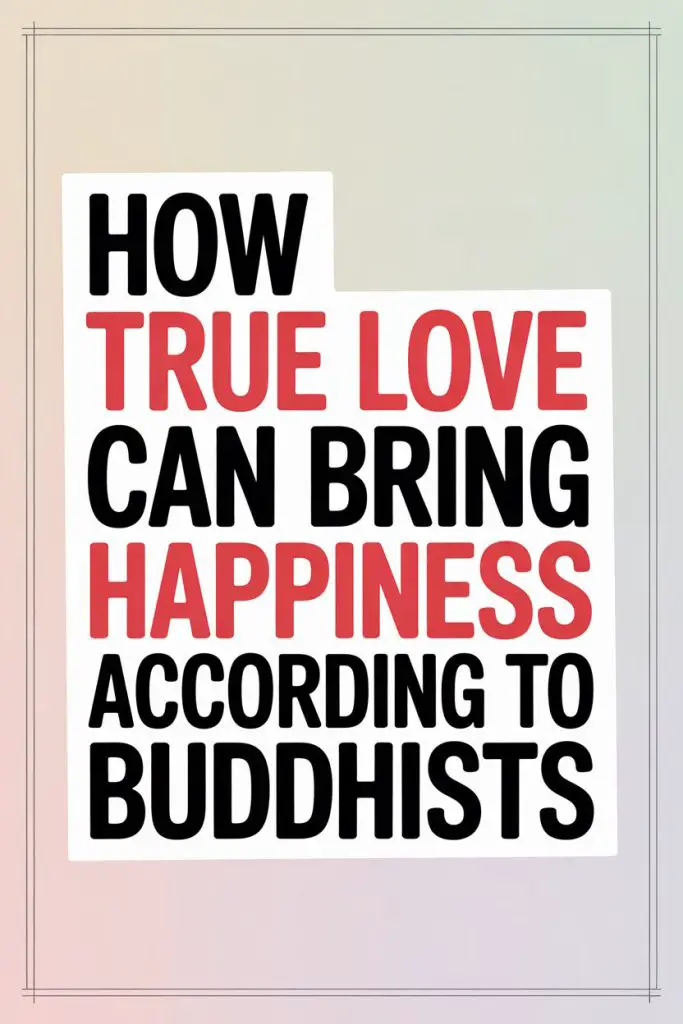 Buddhist quote on true love and happiness with bold red and black text on pastel background.
