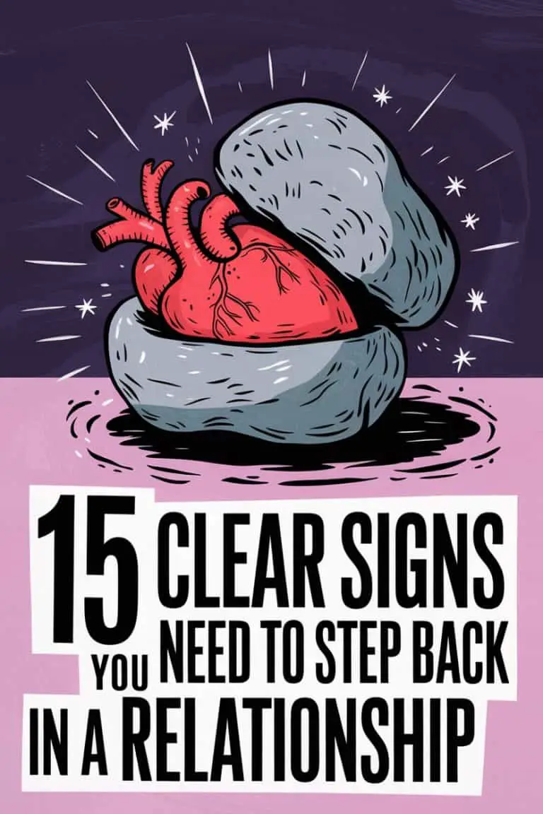 15 Clear Signs You Need to Step Back in a Relationship