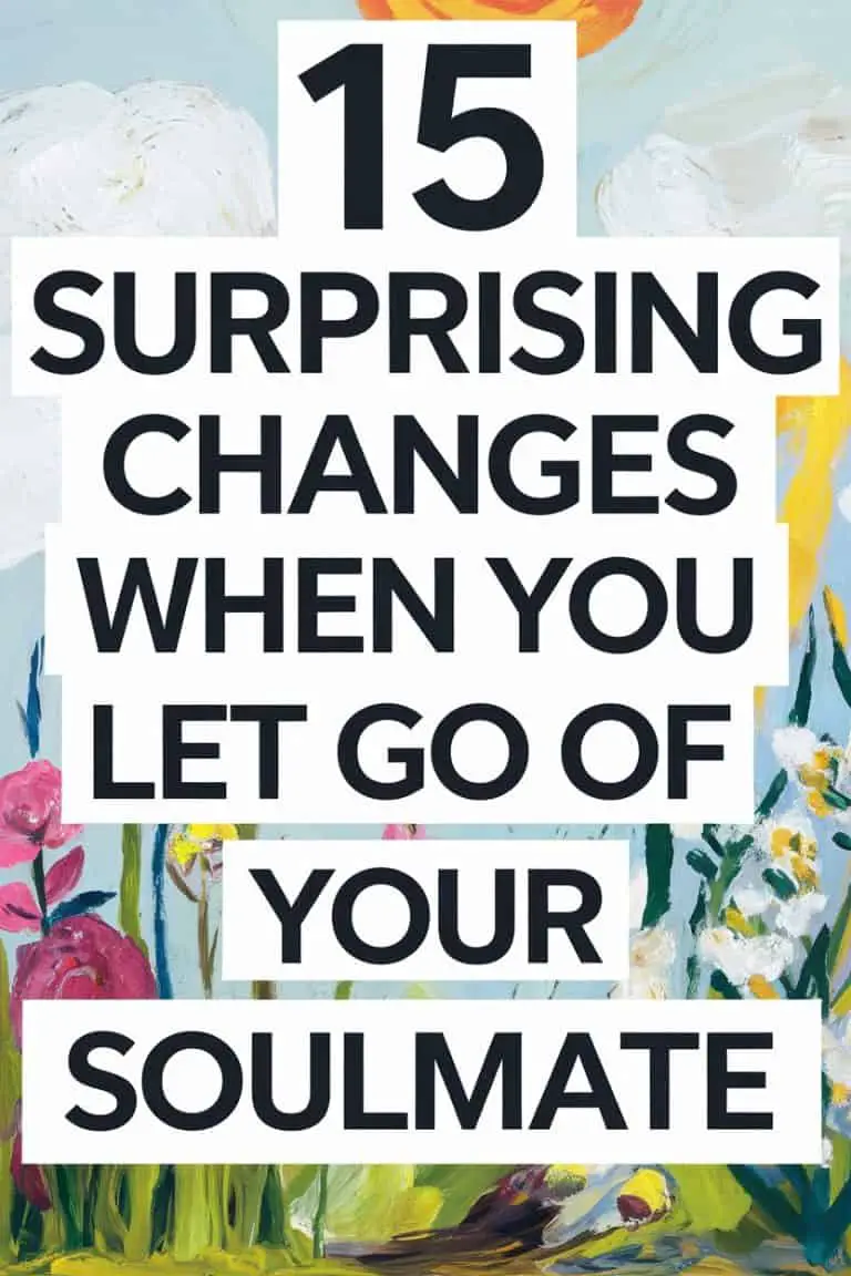 15 Surprising Changes When You Let Go Of Your Soulmate 💔✨