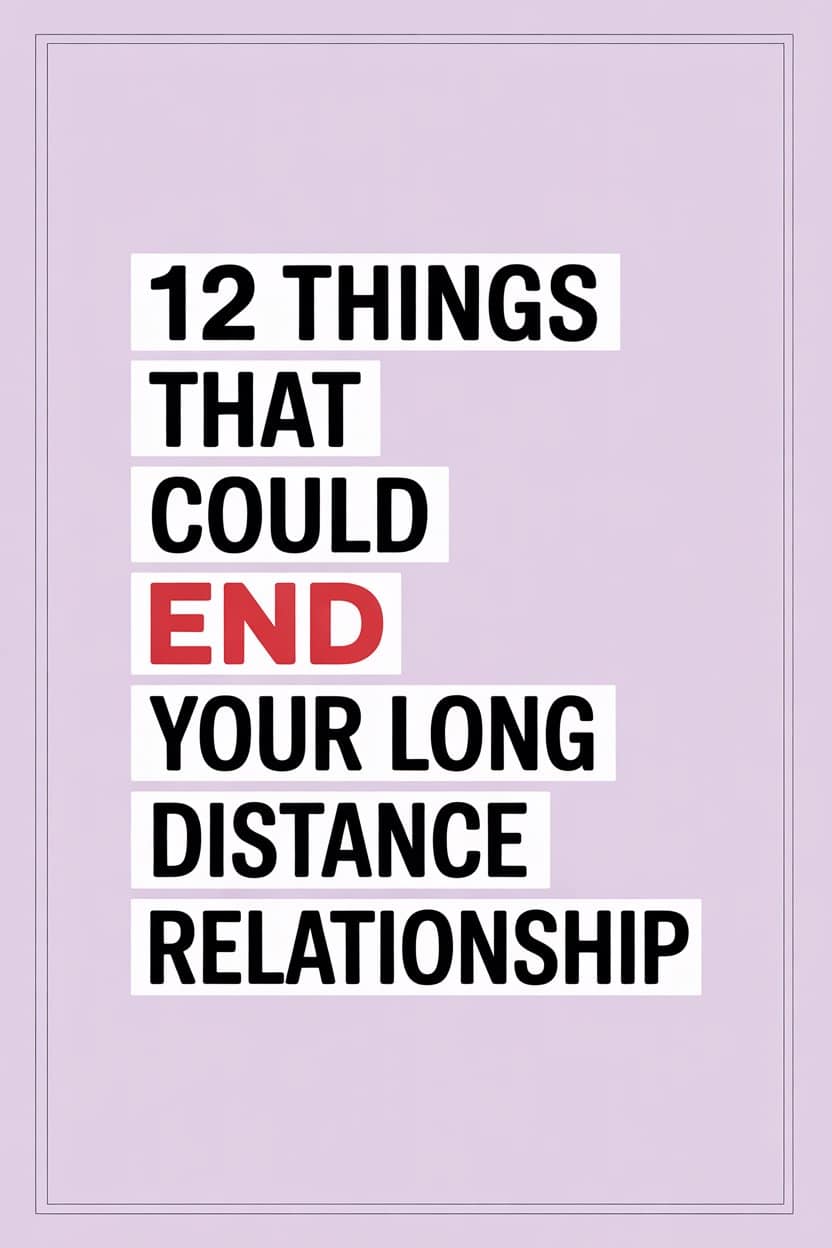 Motivational quote about 12 factors that could end your long-distance relationship.