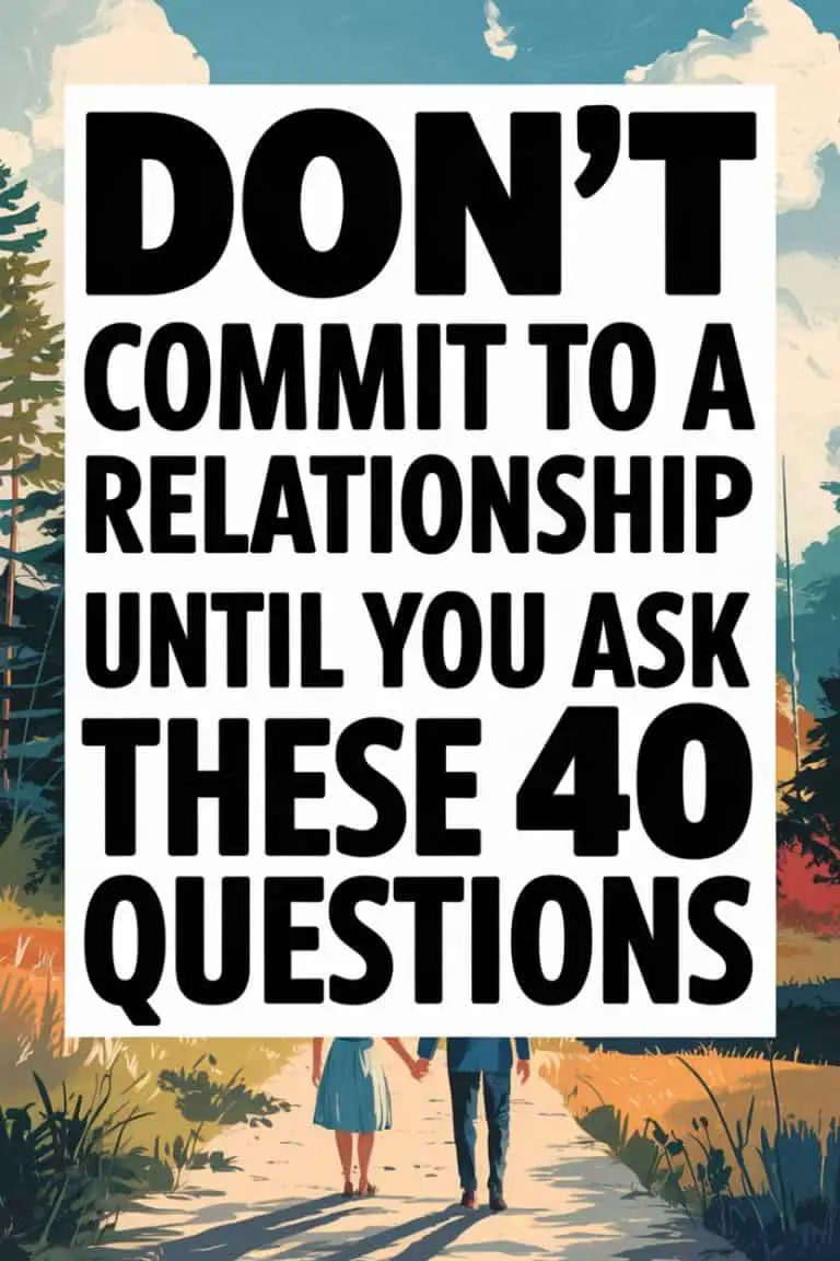 Don’t Commit to a Serious Relationship Until You Ask These 40 Questions