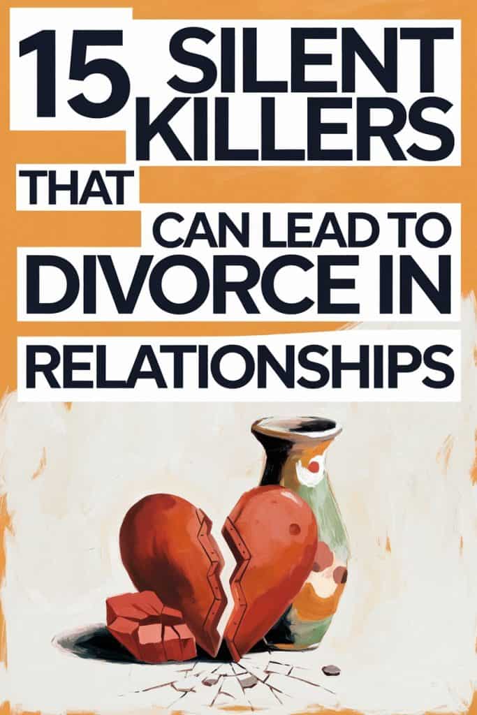 15 Hidden Relationship Killers That Could Lead to Divorce and Heartbreak