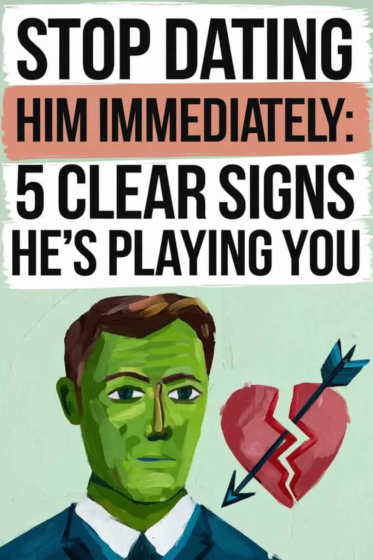 STOP Dating Him Immediately: 5 Clear Signs He’s Playing You