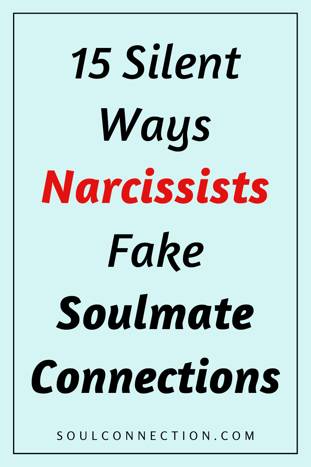 Guide to recognizing narcissists and fake soulmate connections in relationships.