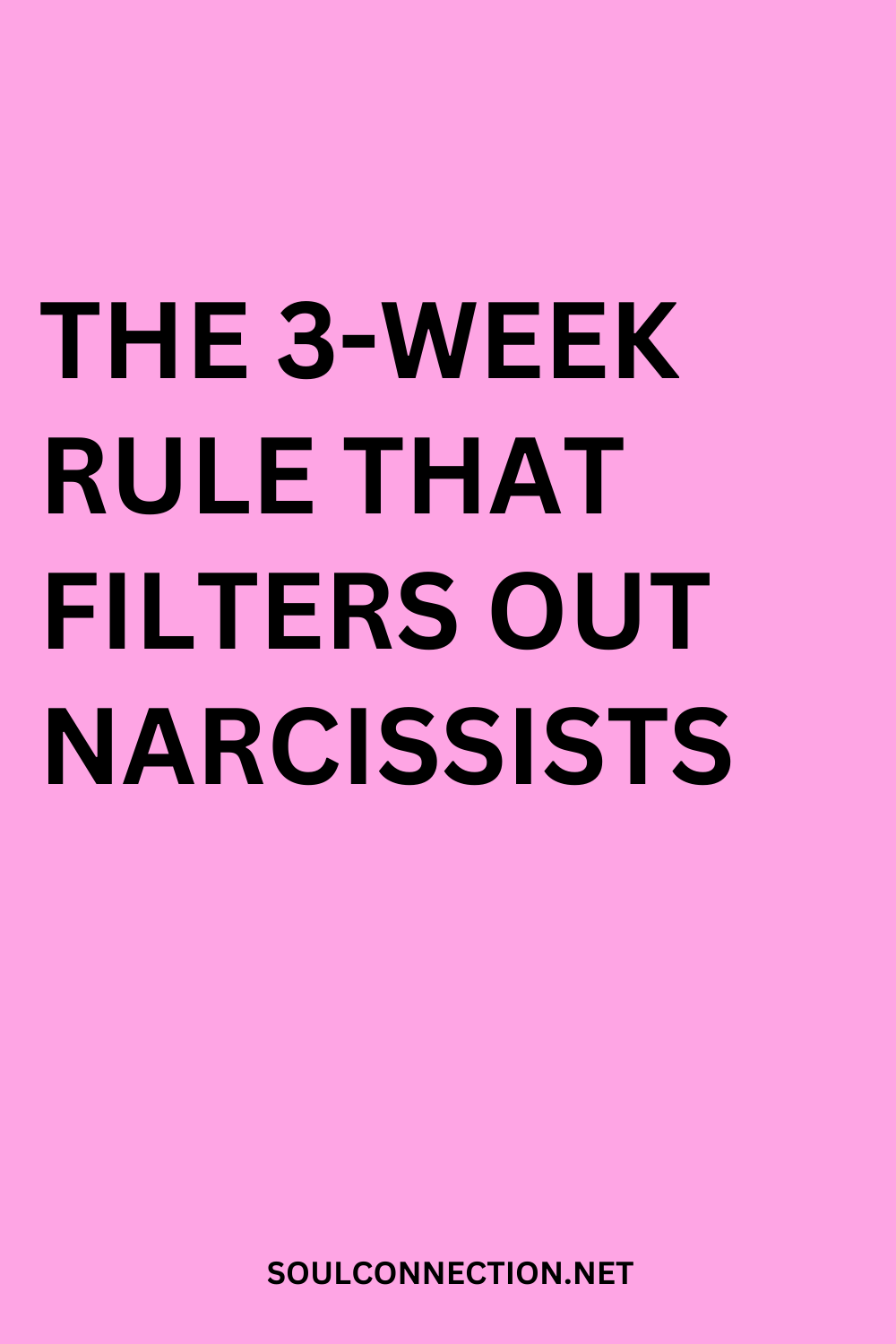 Three-Week Rule to Spot and Filter Narcissists in Personal Relationships.
