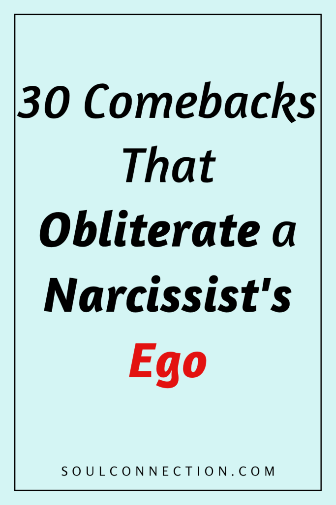 Bold comebacks to obliterate a narcissists ego and empower your self-defense.