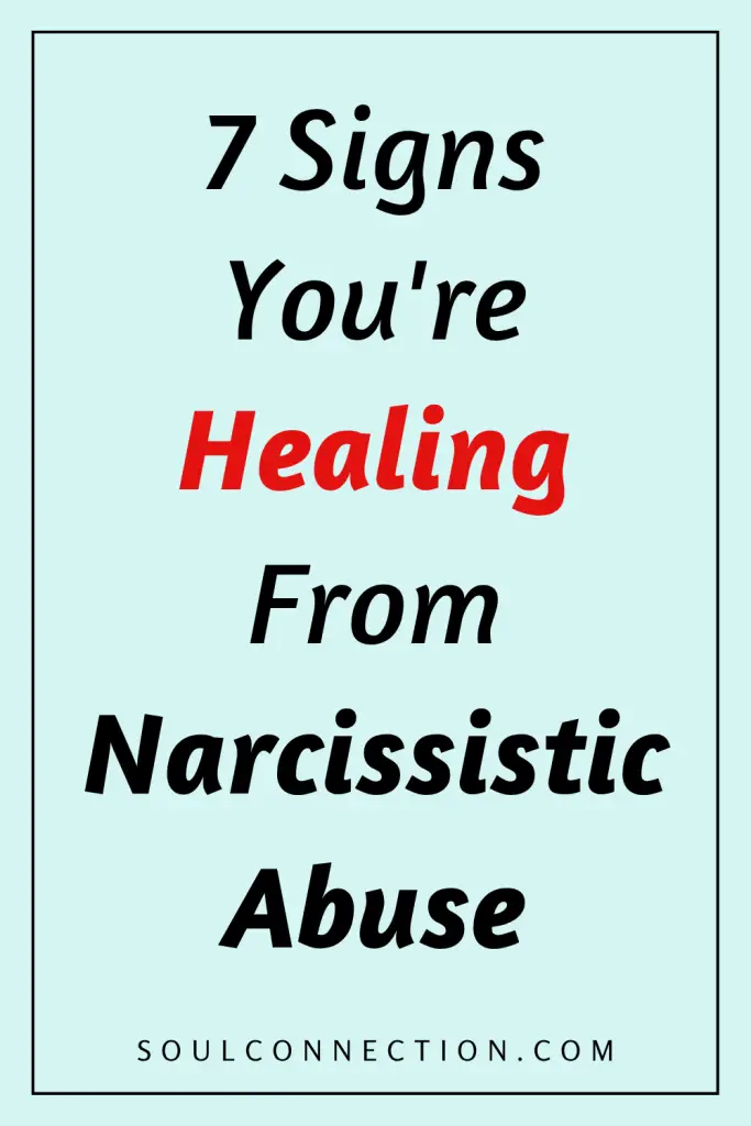 Seven signs youre healing from narcissistic abuse, guidance from SoulConnection.com.
