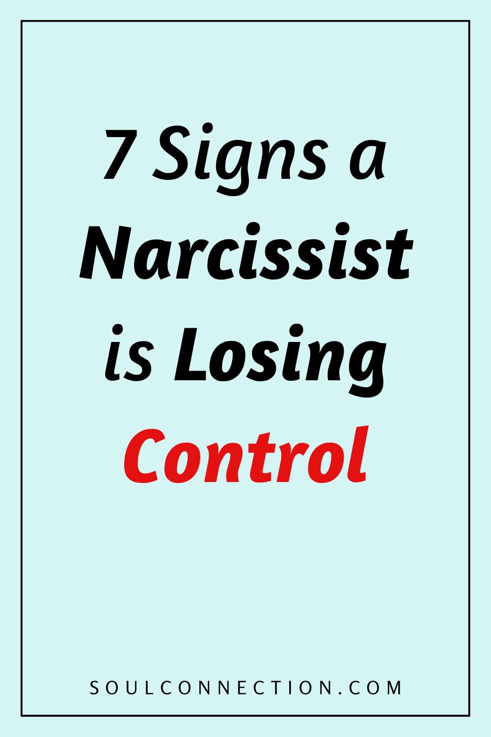Seven Signs a Narcissist Is Losing Control in Relationships.
