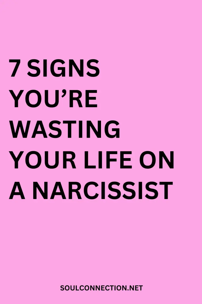 7 Signs Youre Wasting Your Life on a Narcissist | Soul Connection Net