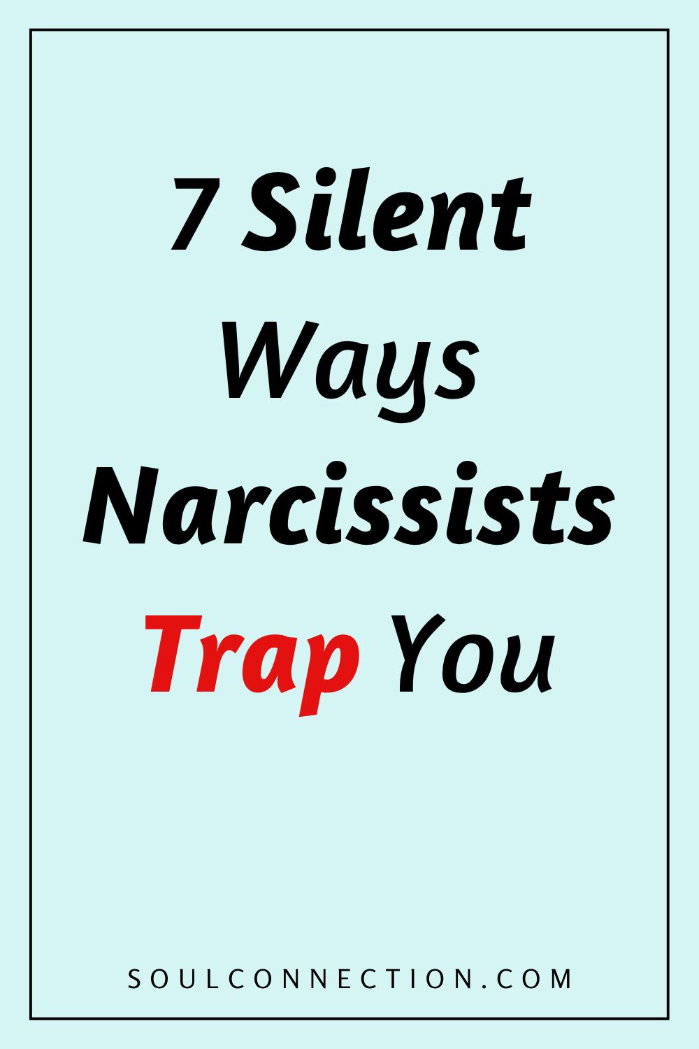 Seven Silent Narcissist Traps to Watch Out For by SoulConnection.com.