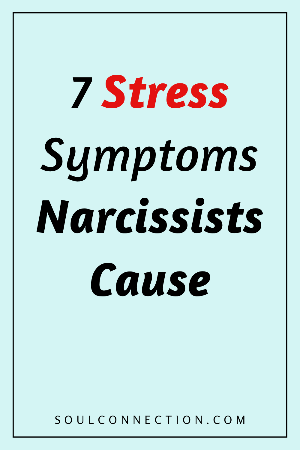 Stress symptoms from narcissists explained on SoulConnection.com.