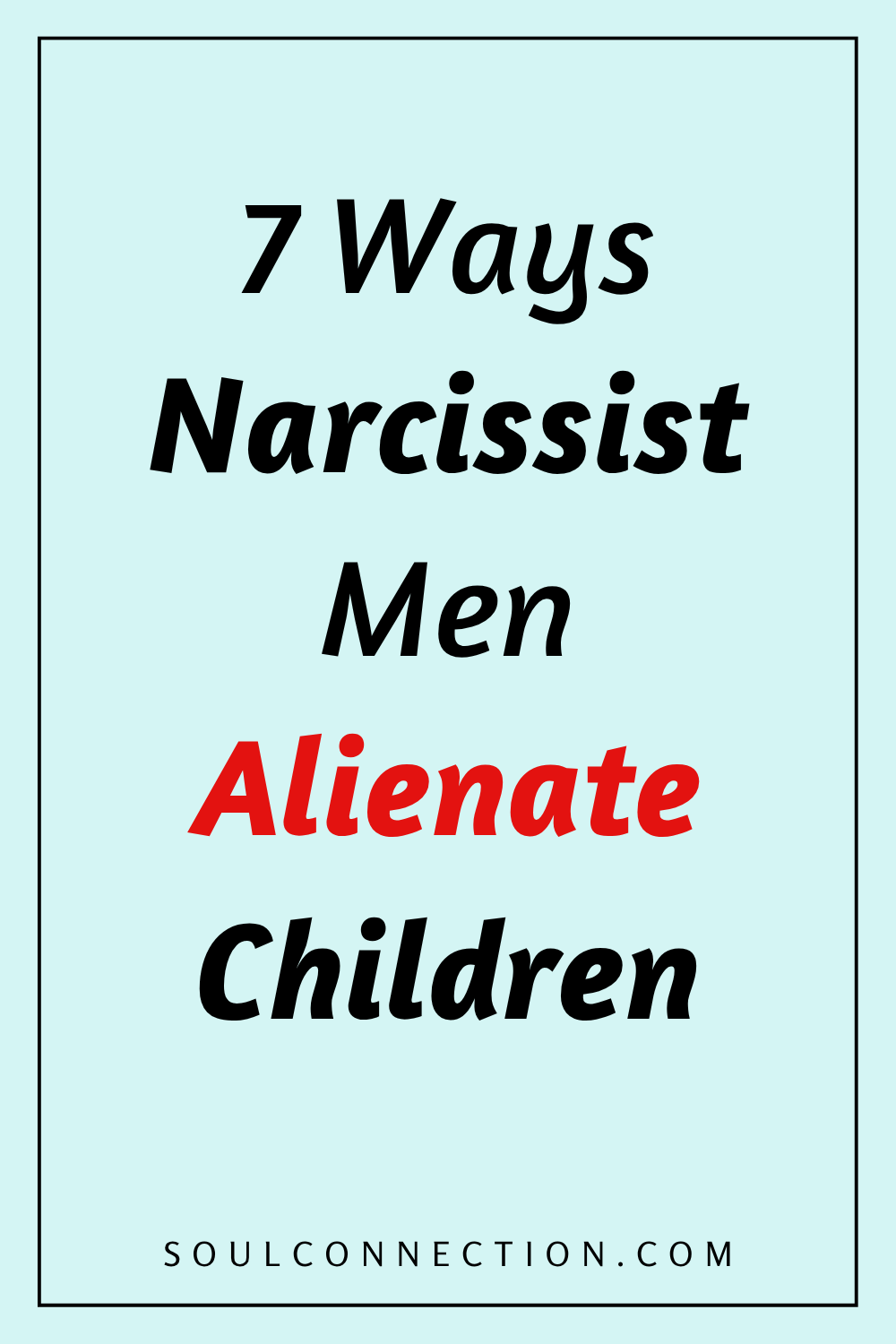 Seven Ways Narcissist Men Use Alienation to Manipulate Relationships.