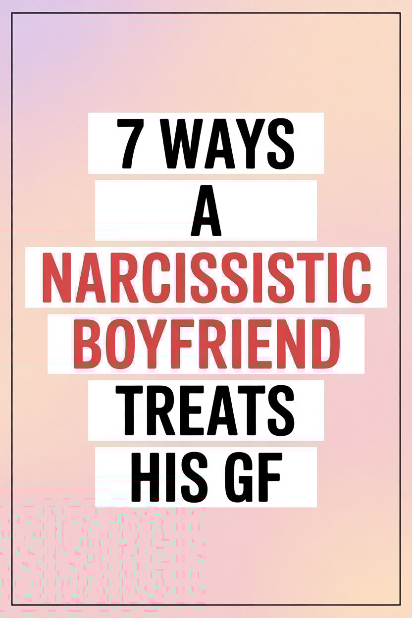 7 Ways Narcissistic Boyfriends Treat Their Girlfriends Explained.