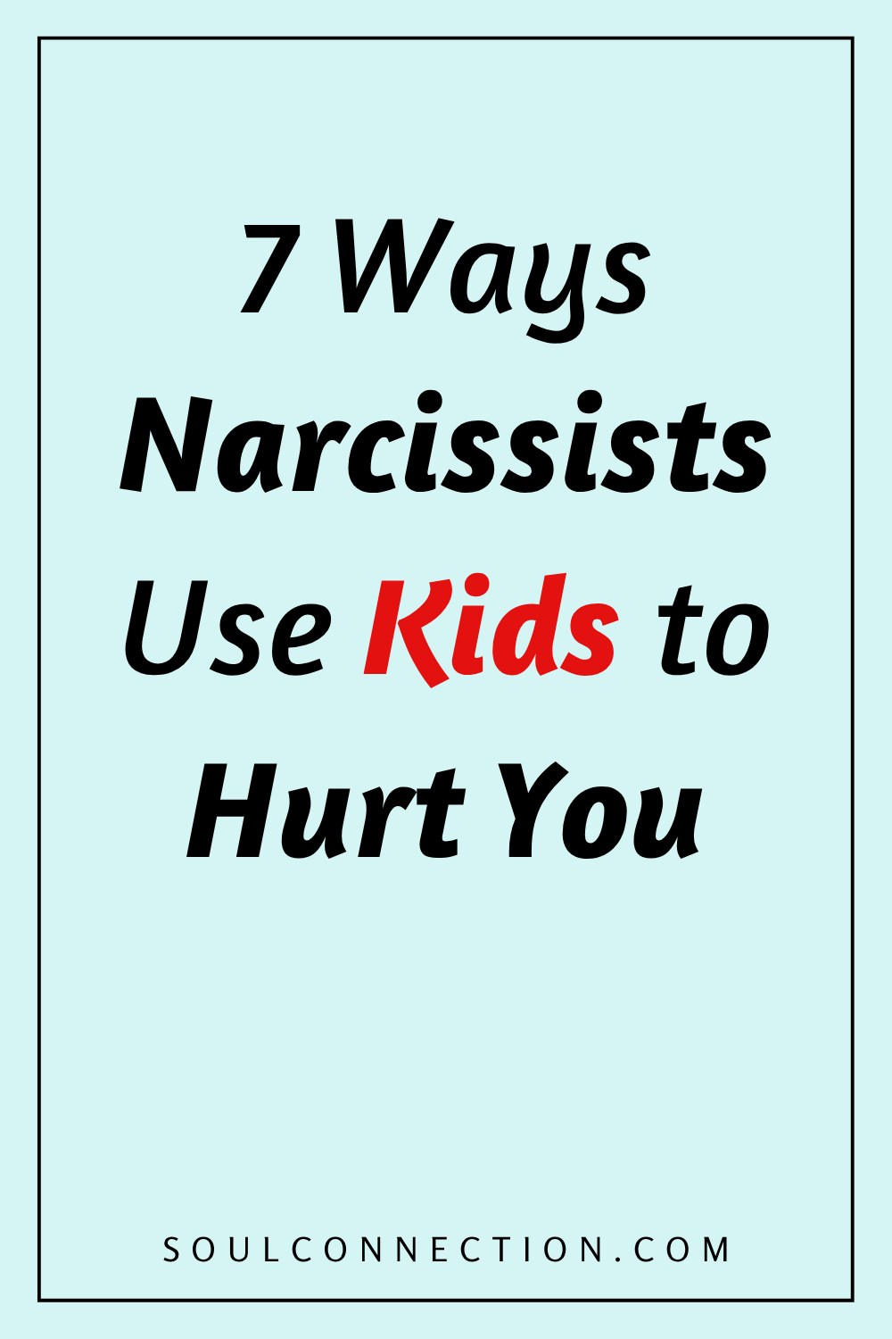 Seven ways narcissists manipulate kids to harm you emotionally.