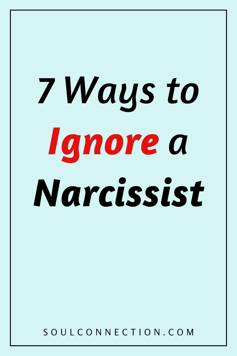Seven effective ways to ignore and handle narcissists for better mental health.