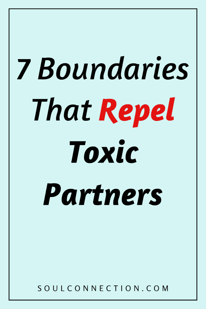 Seven boundaries to effectively repel toxic partners and protect your relationship health.