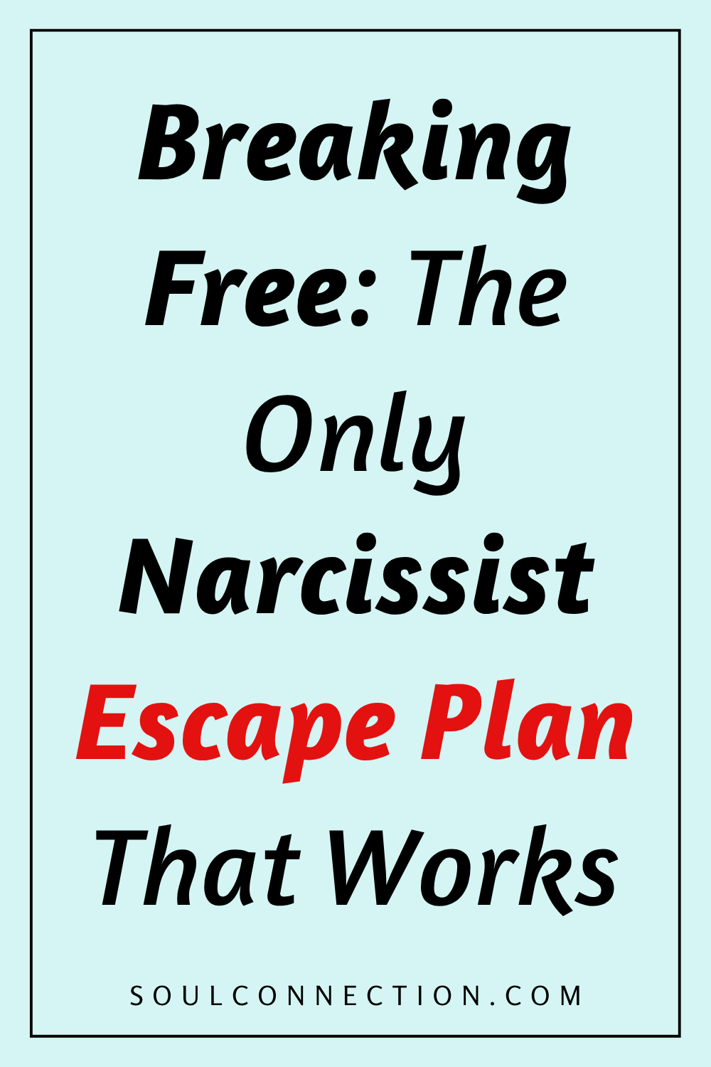 Breaking free from narcissists with proven escape plans, discover support at SoulConnection.com.