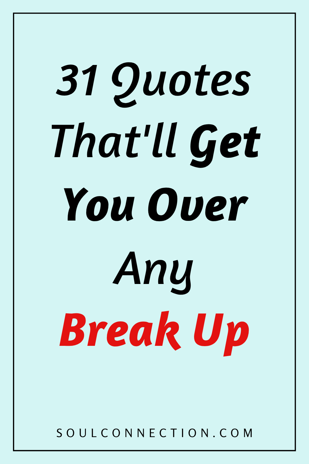 Motivational quote about overcoming breakups with red emphasis on Break Up on light blue background.