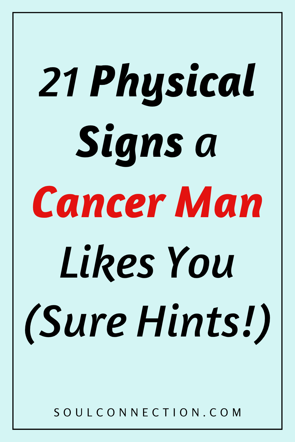 Humorous image listing 21 signs a Cancer man likes you, from SoulConnection.com.