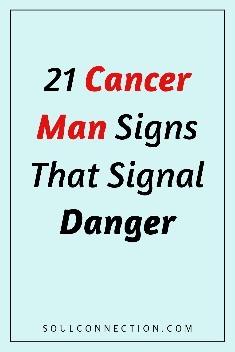 Warning signs of Cancer men: 21 danger signals and relationship red flags.