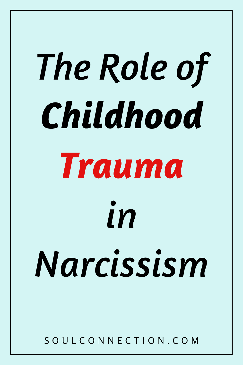 Understanding childhood traumas impact on narcissism and personality development.
