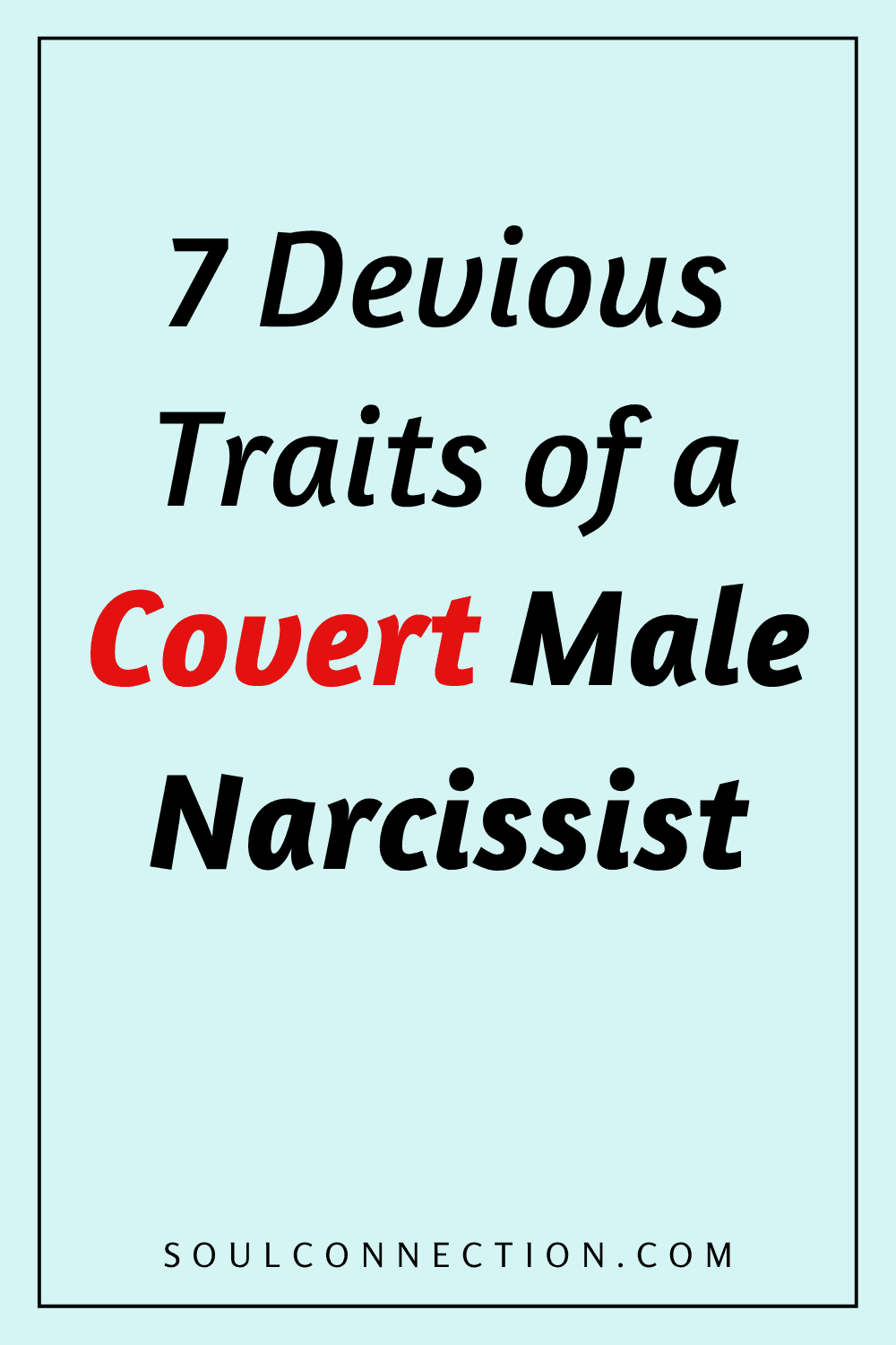 Traits of a covert male narcissist explained | SOULCONNECTION.com