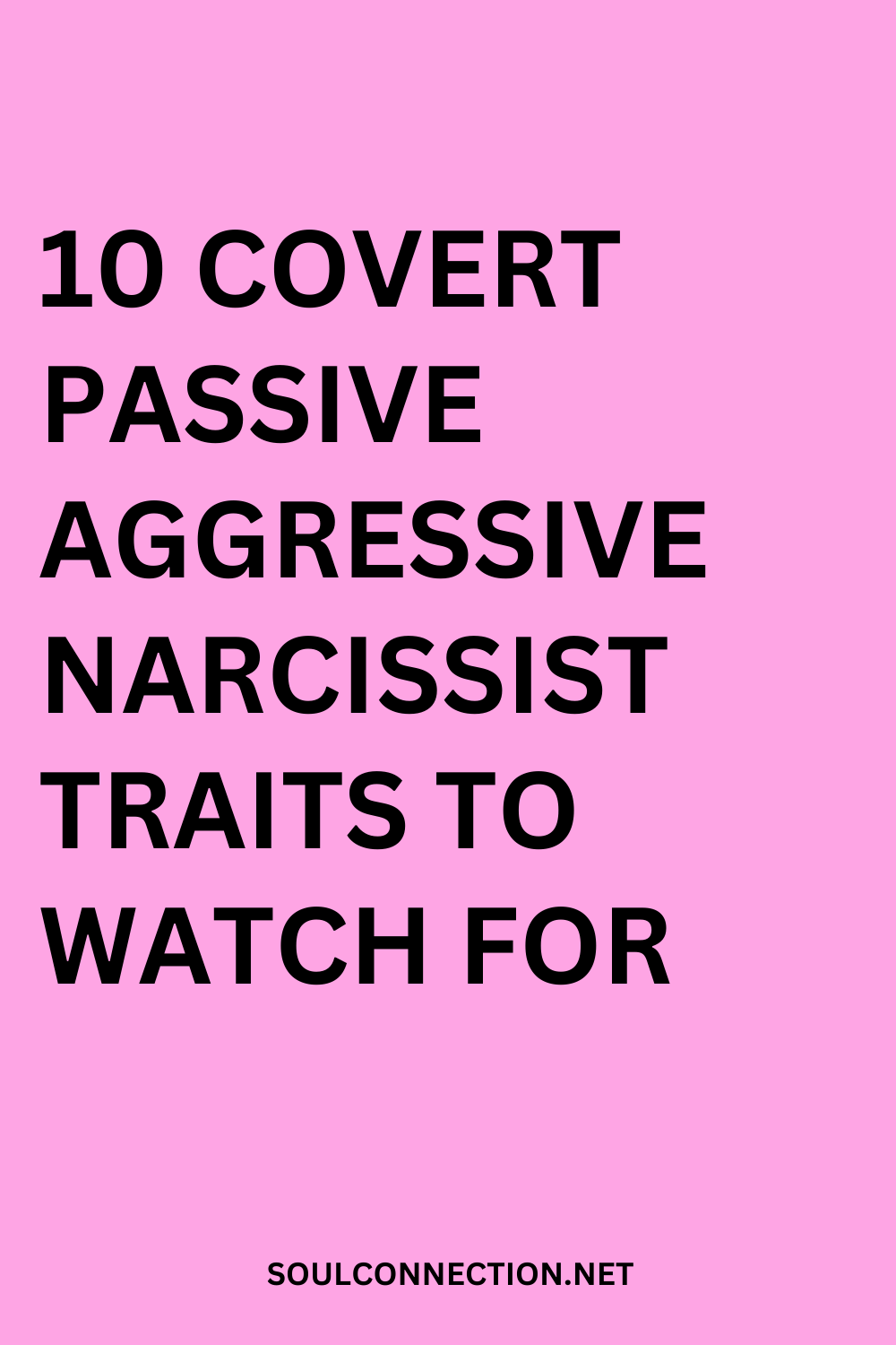 Guide to 10 Covert Passive Aggressive Narcissist Traits on SoulConnection.net.