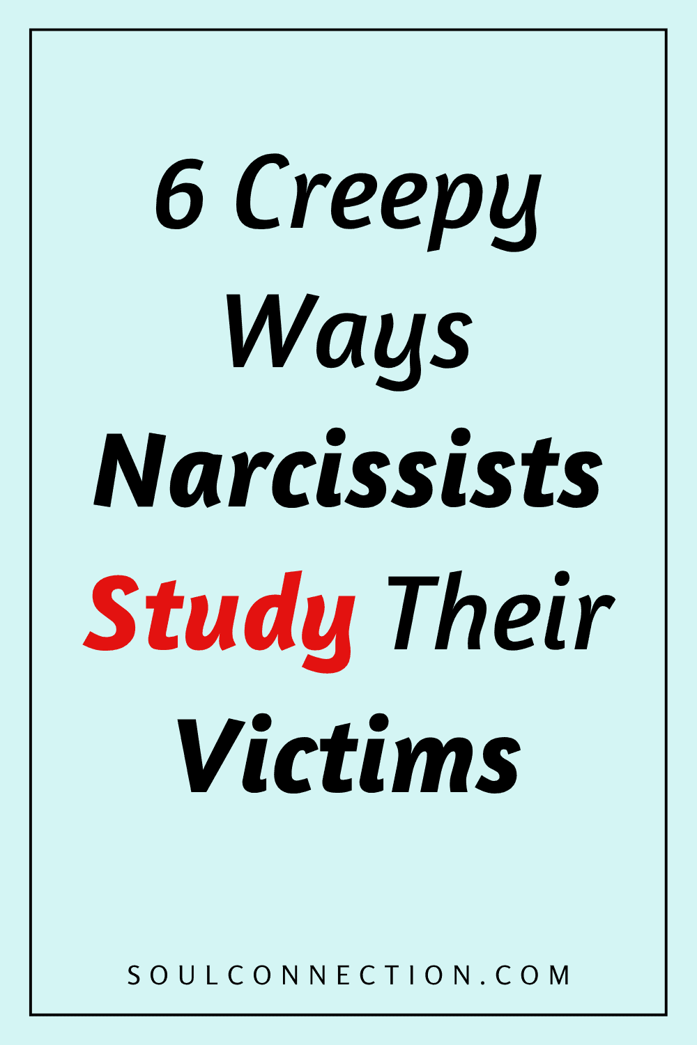Six unsettling tactics narcissists use to manipulate their victims.