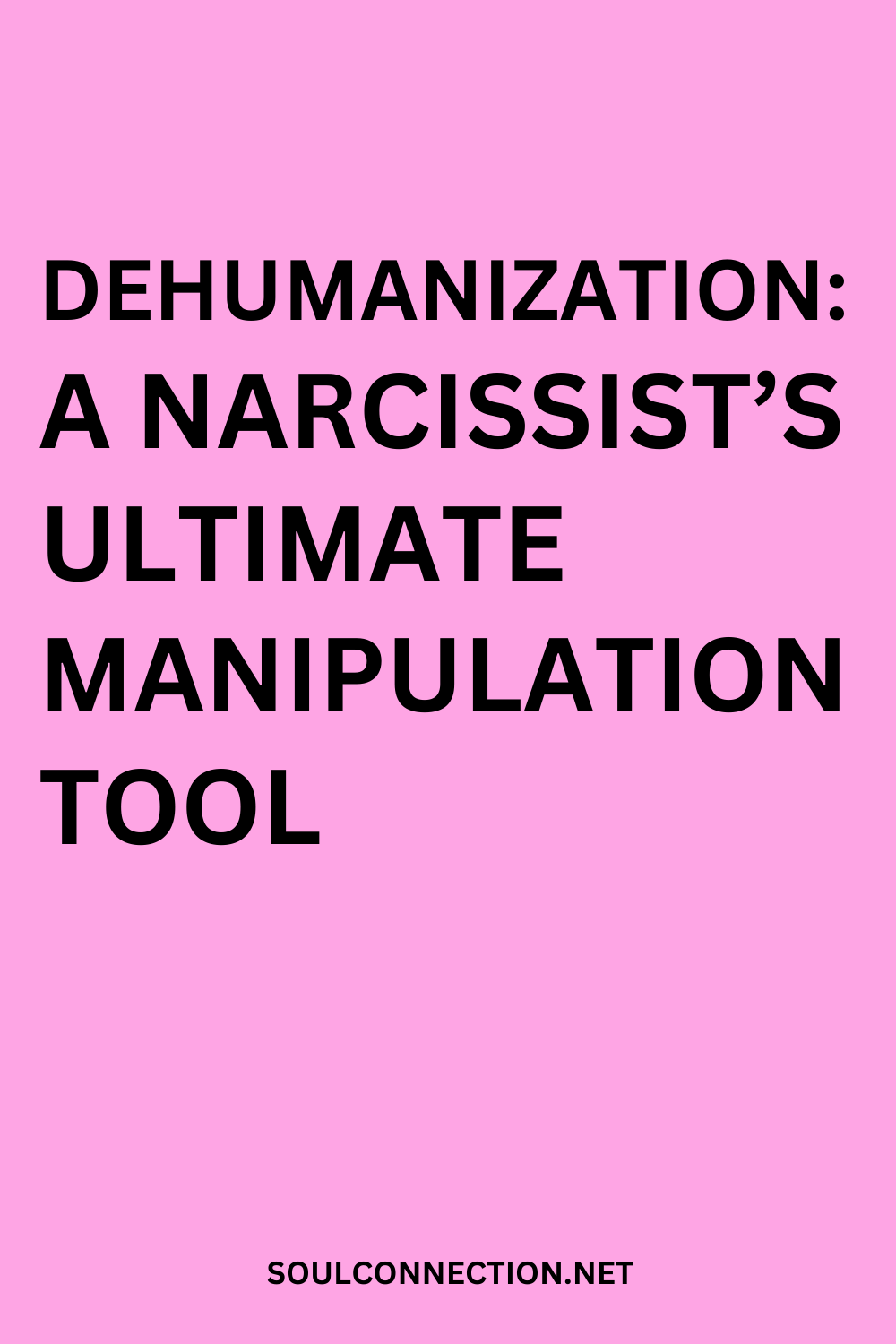 Pink background with bold black text about narcissist manipulation and dehumanization, featuring SoulConnection.net.