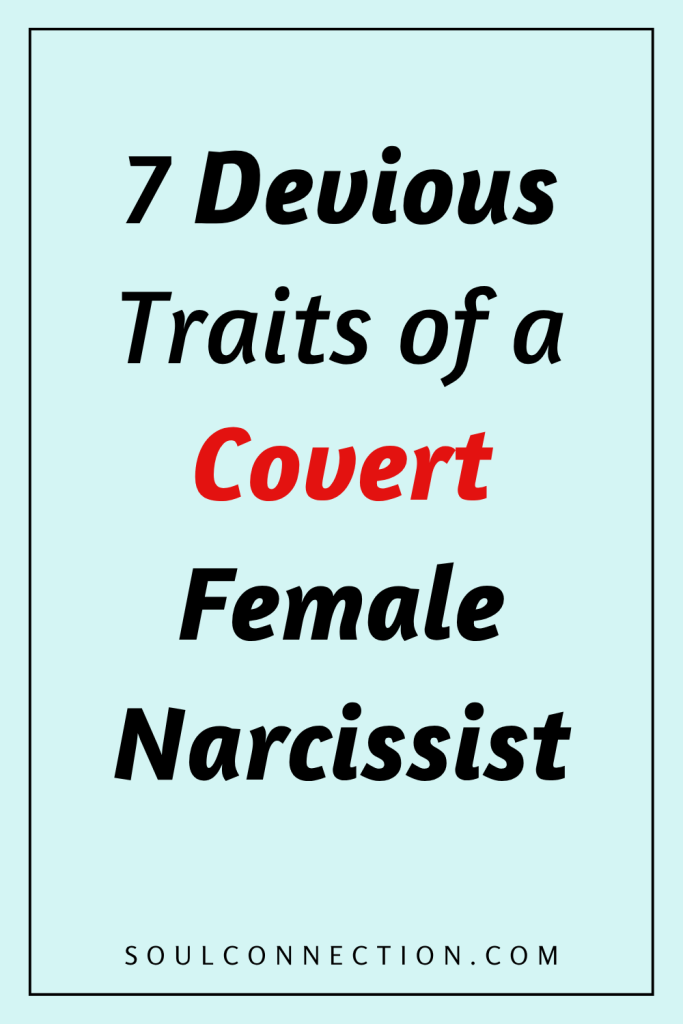 Traits of a Female Narcissist: Covertness and Deviousness Explained on SoulConnection.com.
