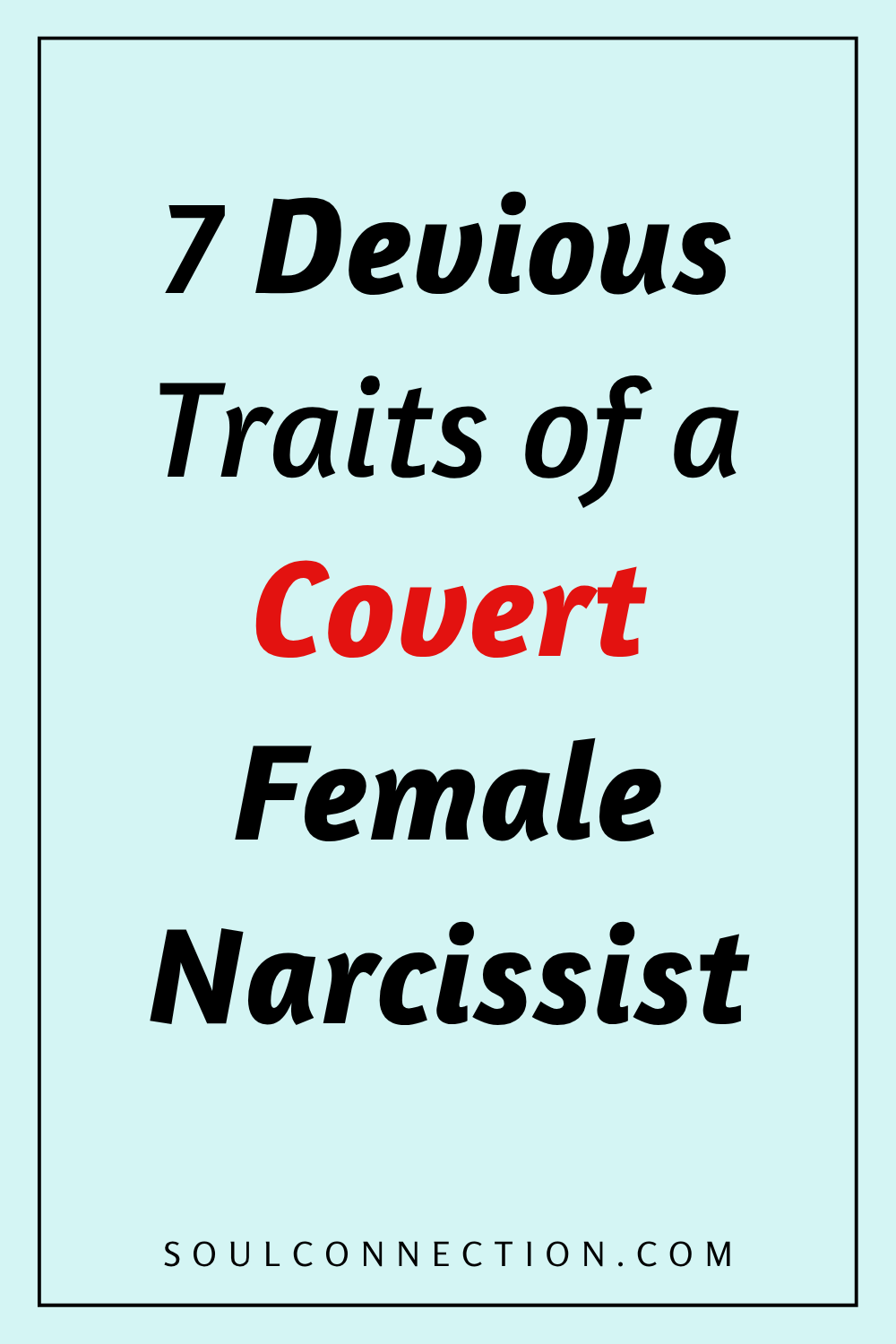 Traits of a Female Narcissist: Covertness and Deviousness Explained on SoulConnection.com.