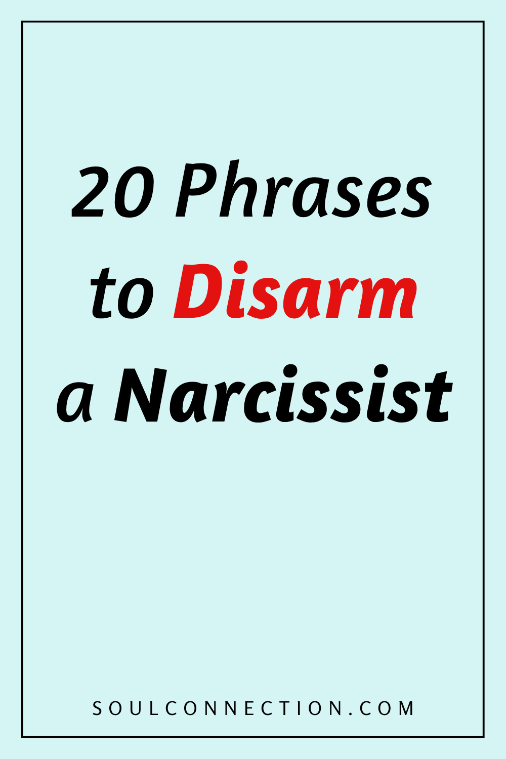 Guide to 20 Powerful Phrases to Disarm a Narcissist and Improve Relationships.