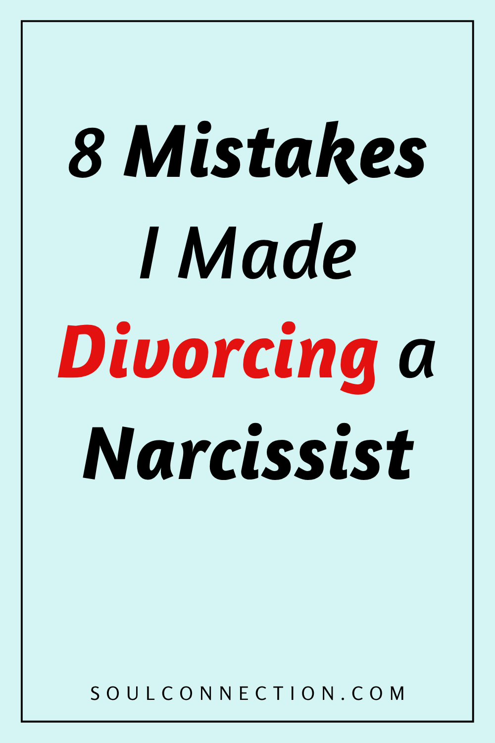 Mistakes When Divorcing a Narcissist - Lessons from Soul Connection.