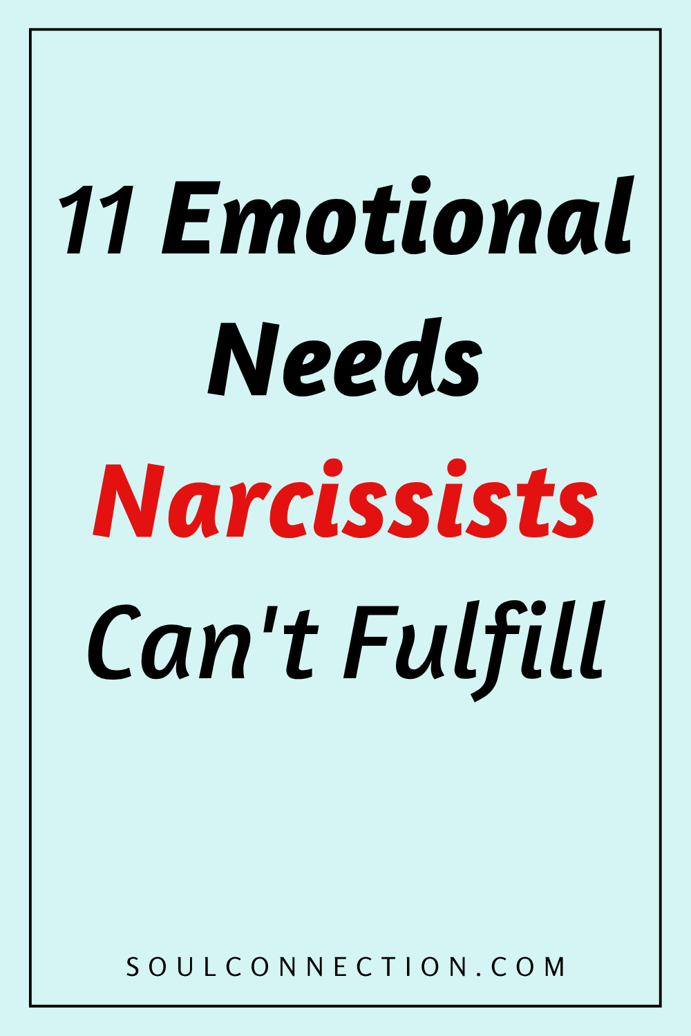 Emotional needs narcissists cant fulfill, highlighted message with website soulconnection.com and bold colors.