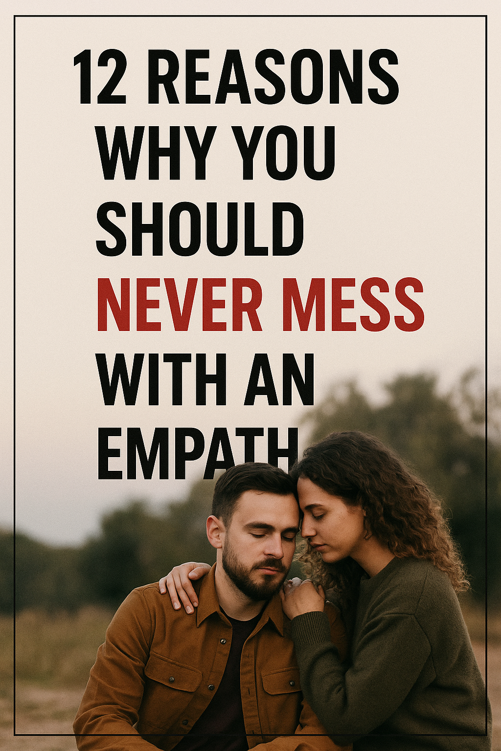 Empathy poster highlighting reasons to avoid messing with empathetic people, featuring a caring couple outdoors.