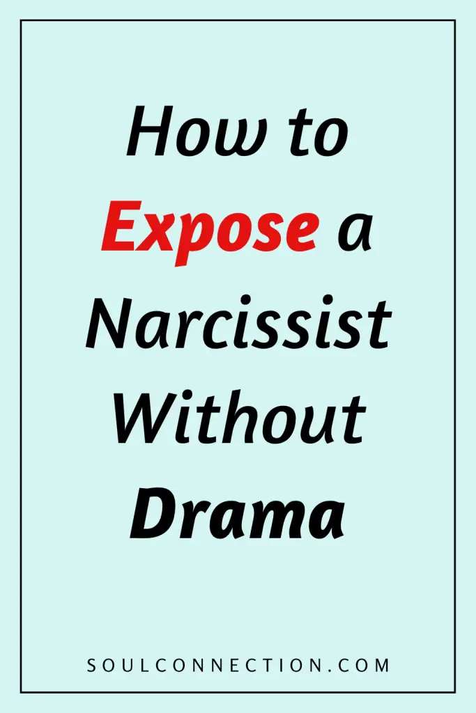 How to Expose a Narcissist Without Drama Tips from SoulConnection.com.