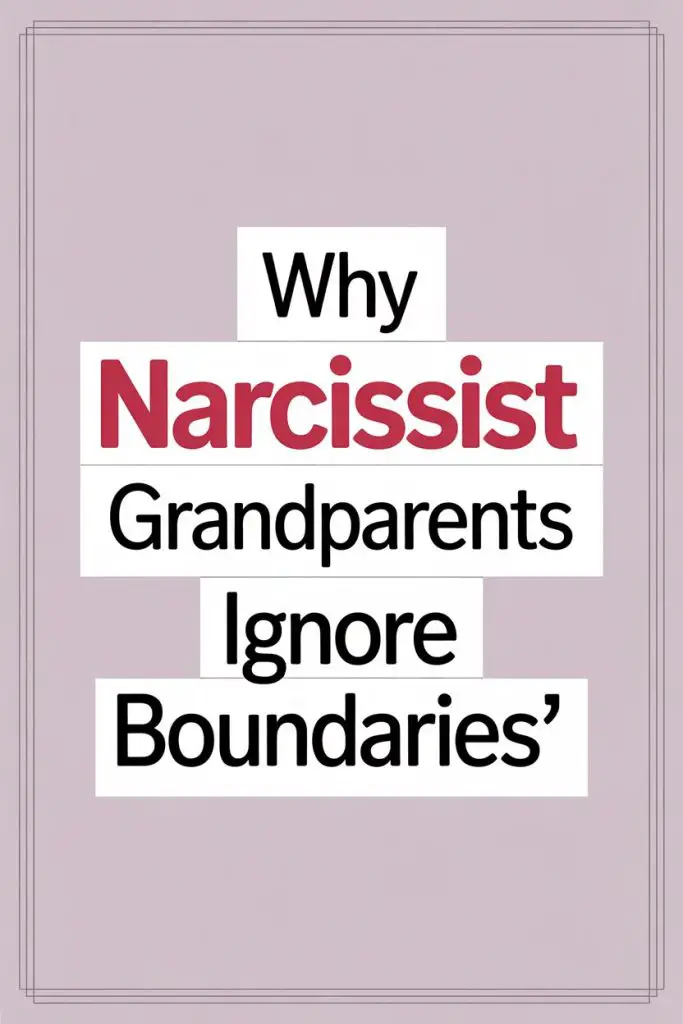Why do grandparents ignore boundaries with narcissists? Family dynamics and narcissistic behavior explained.