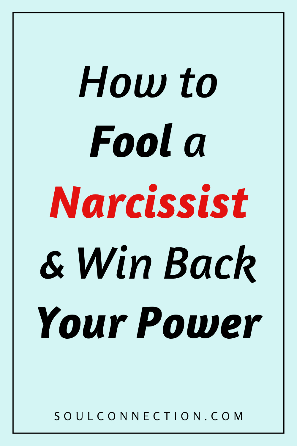 How to Outsmart a Narcissist and Reclaim Your Power | Soul Connection Guide