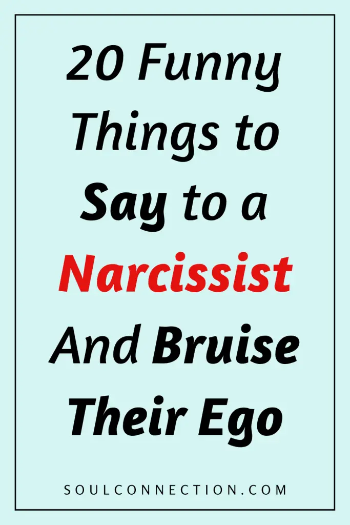 Funny ways to insult a narcissist and bruise their ego with witty remarks.