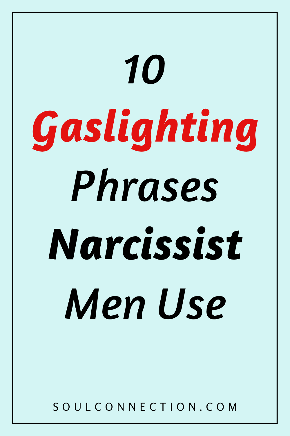 Top 10 Gaslighting Phrases Narcissist Men Use Explained.