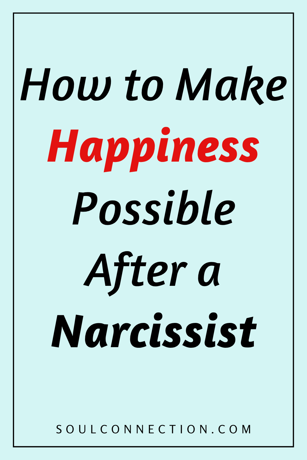 Motivational quote about overcoming a narcissist and finding happiness after toxicity.