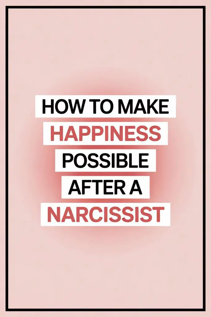 How to find happiness after a narcissist with motivating tips and emotional healing.