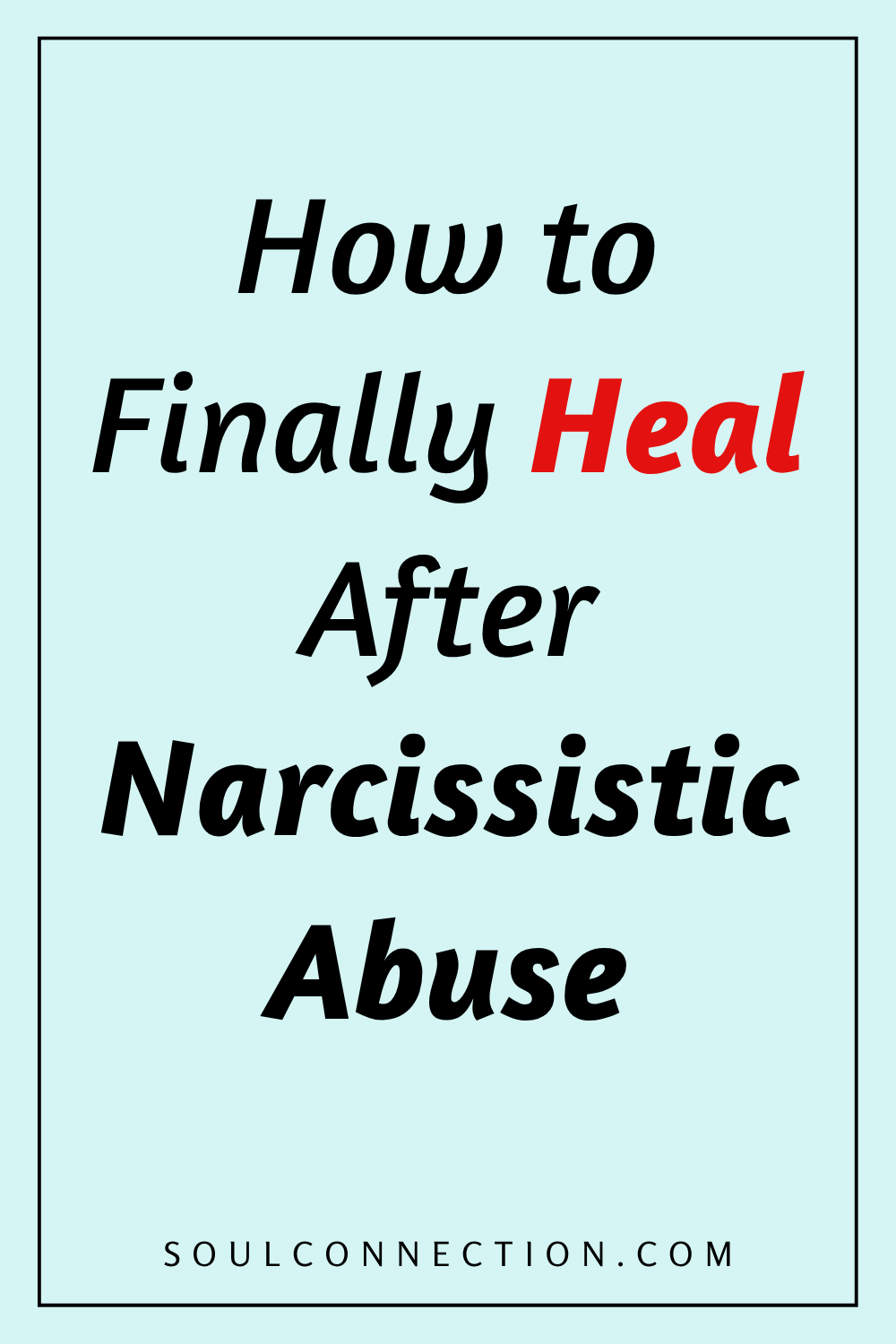 Guide to Healing After Narcissistic Abuse with soulconnection.com.