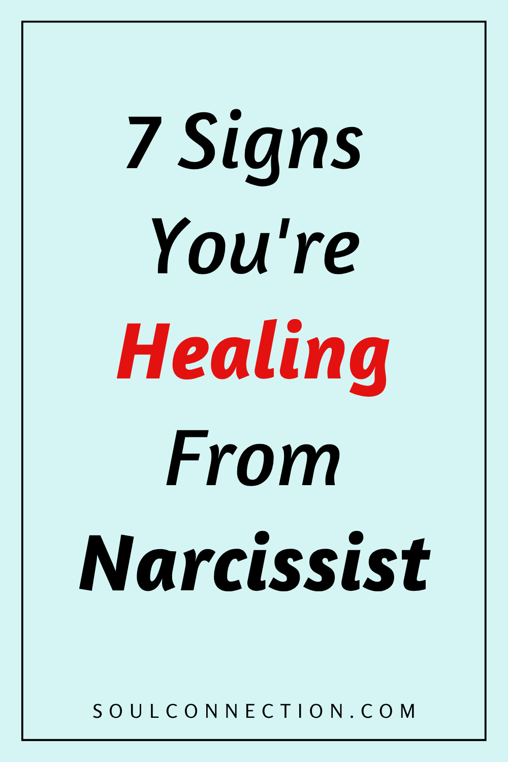 Signs Youre Healing from Narcissist Abuse – Visit SoulConnection.com.
