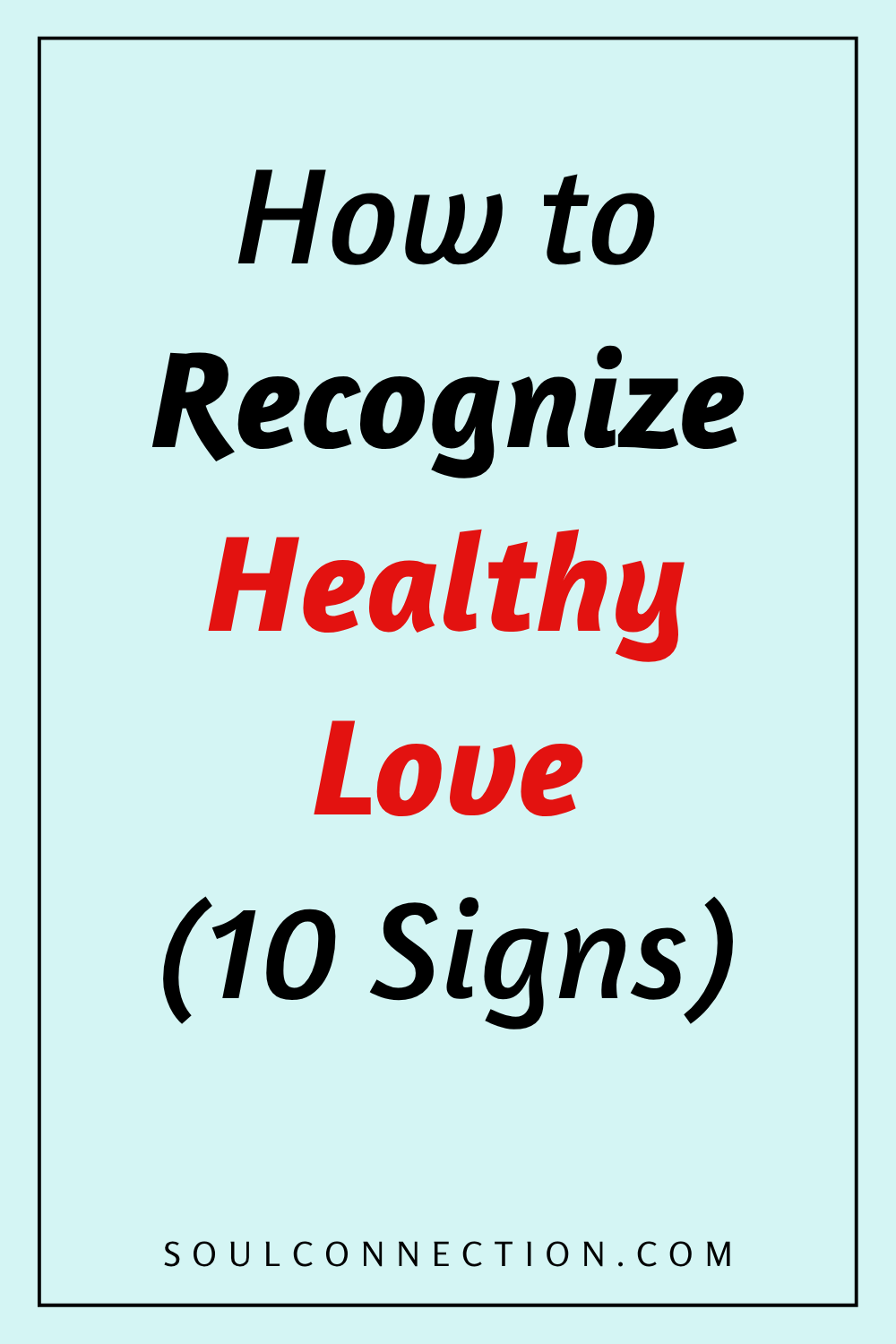 Guide to Recognizing Healthy Love Signs and Relationships.