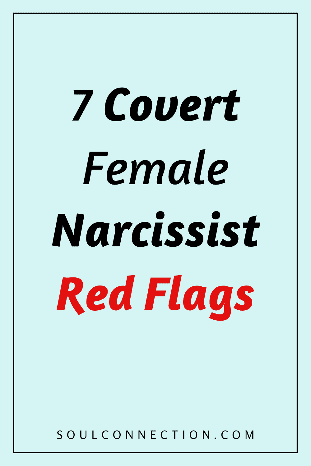 7 Hidden Red Flags of Female Narcissists to Watch For