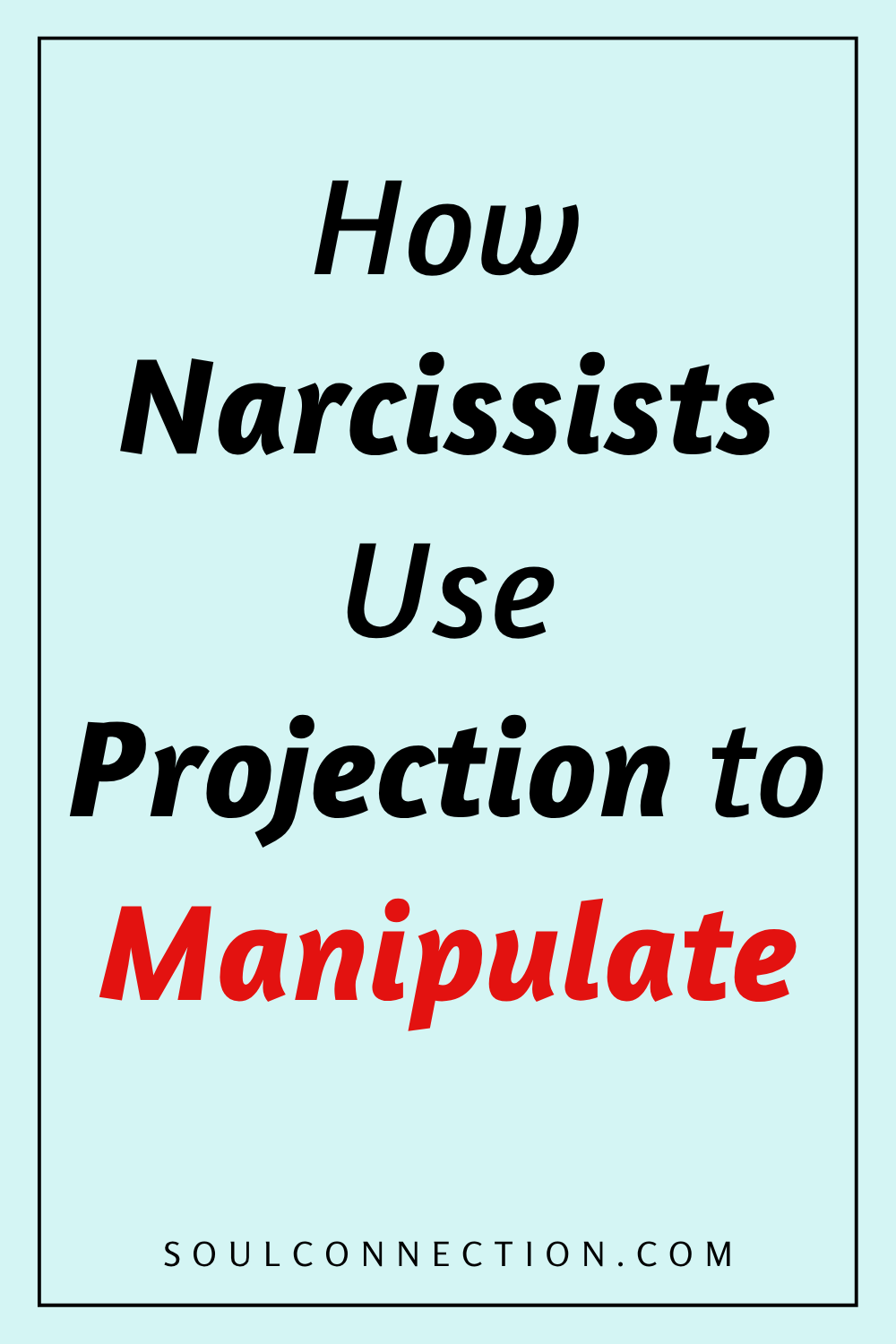 How Narcissists Use Projection to Manipulate and Control Others.