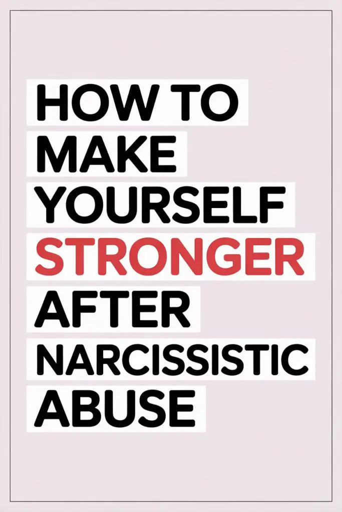 Motivational quote about healing and becoming stronger after narcissistic abuse.
