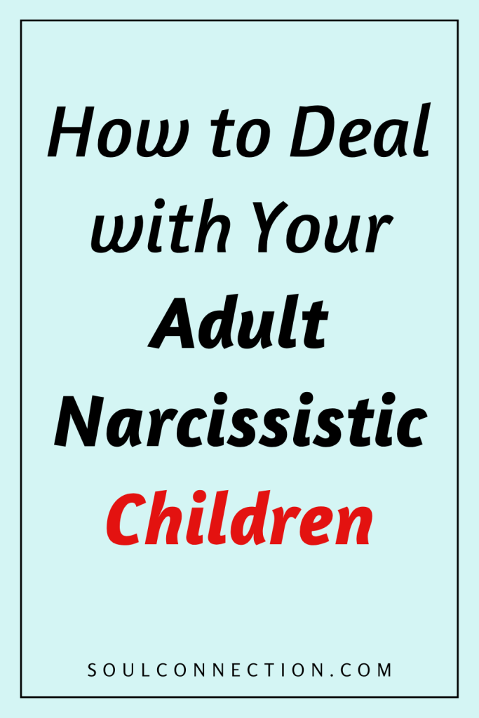 Guide to managing adult narcissistic children from SoulConnection.com.